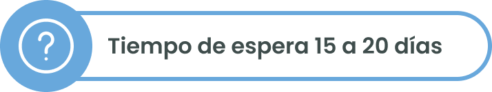 Tiempo de espera 15 a 20 días